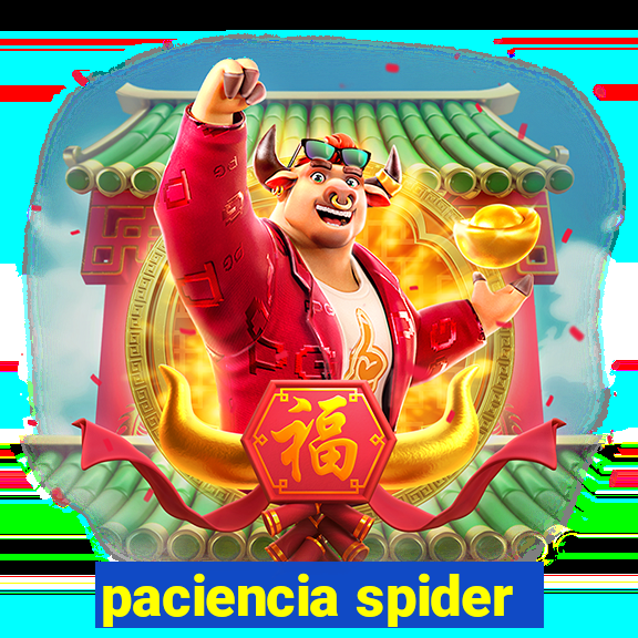 paciencia spider